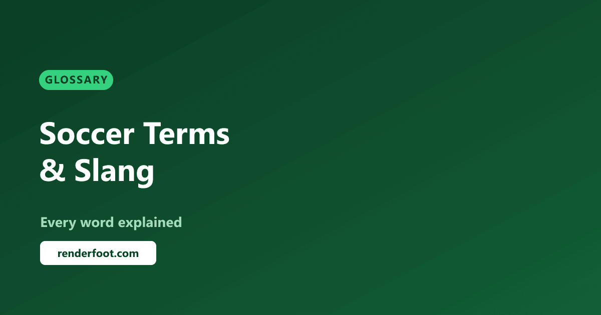 Soccer Terms & Slang: A Glossary of 50+ Words Explained