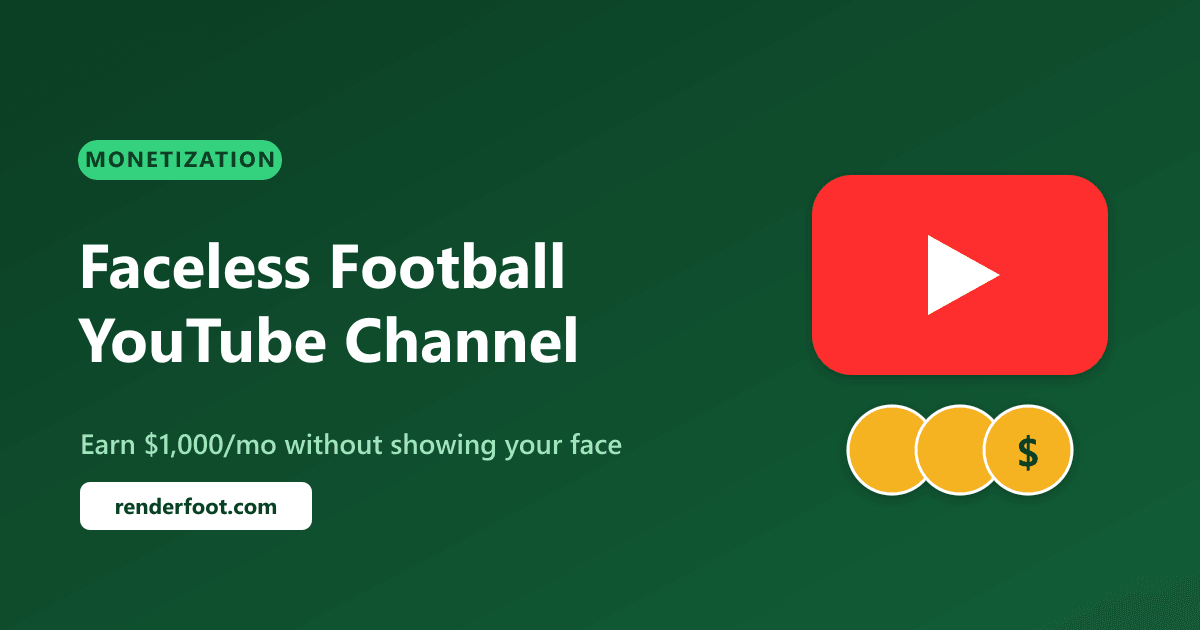 Faceless Football YouTube Channel: Earn $1,000/Month Without Showing Your Face