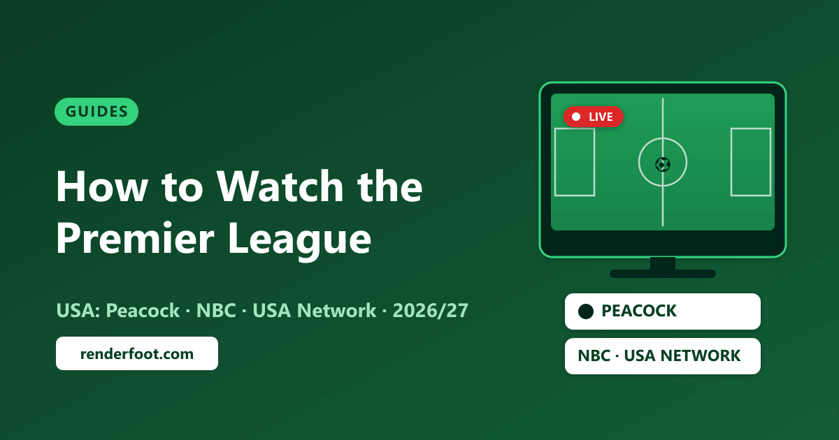 How to Watch the Premier League in the USA (2026/27): Every Channel & Streaming Option