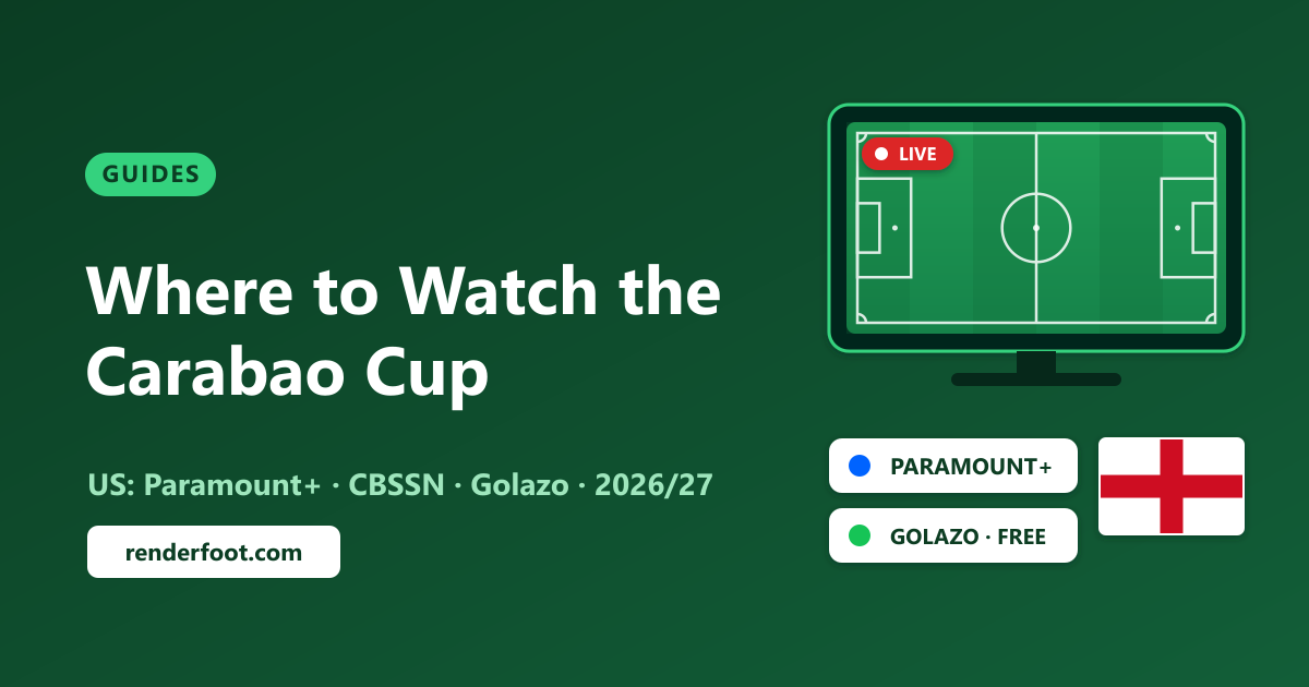 Where to Watch the Carabao Cup in the USA (2026/27): Paramount+, CBS & Free Games