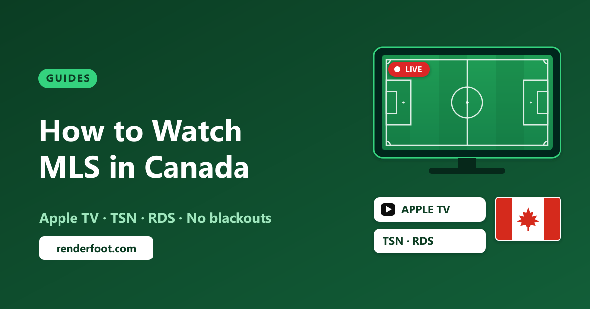 How to Watch MLS in Canada (2026): Apple TV, TSN & RDS