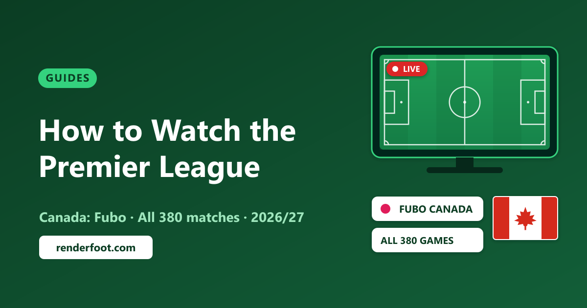 How to Watch the Premier League in Canada (2026/27)