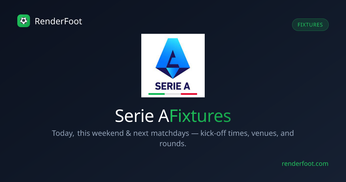 Serie A Fixtures 2025-26 — Schedule & Kick-off Times | Renderfoot